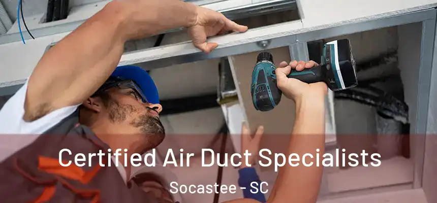 Certified Air Duct Specialists Socastee - SC