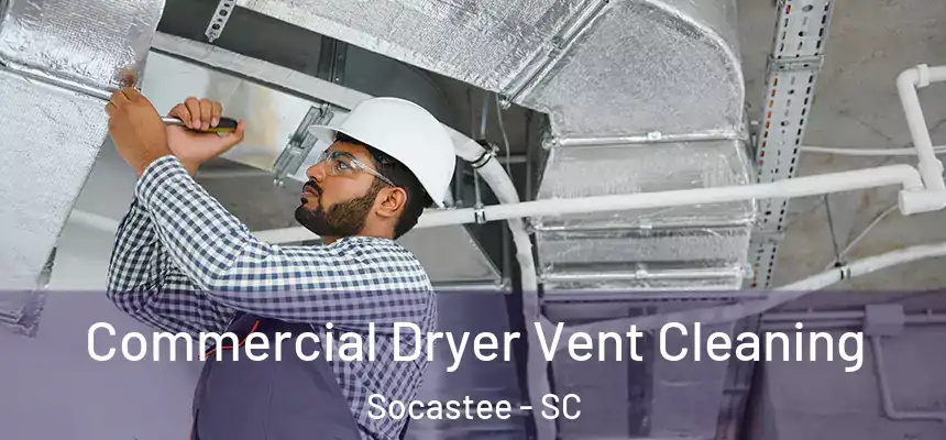 Commercial Dryer Vent Cleaning Socastee - SC
