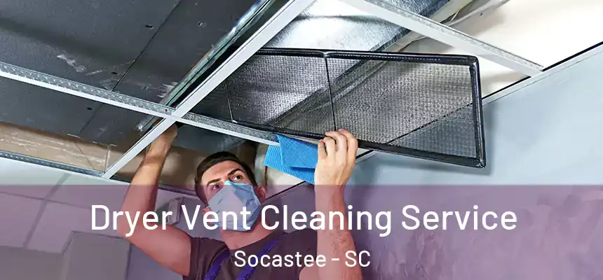  Dryer Vent Cleaning Service Socastee - SC