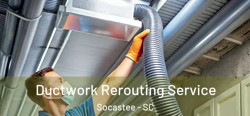  Ductwork Rerouting Service Socastee - SC