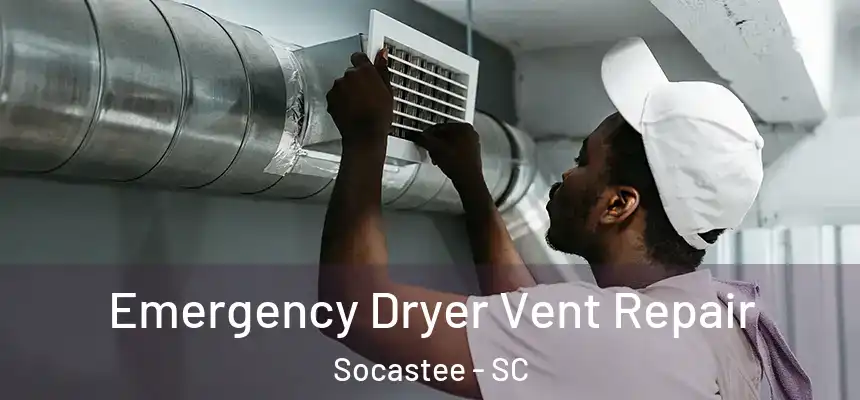 Emergency Dryer Vent Repair Socastee - SC