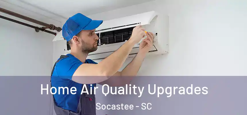  Home Air Quality Upgrades Socastee - SC