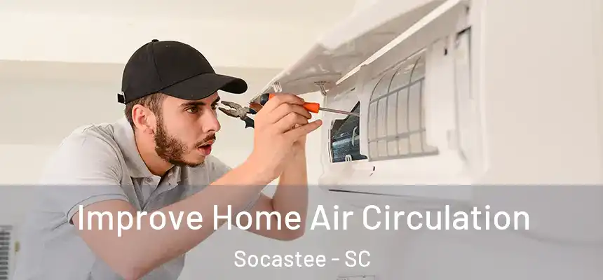  Improve Home Air Circulation Socastee - SC
