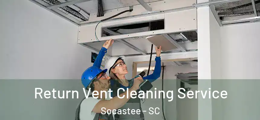  Return Vent Cleaning Service Socastee - SC