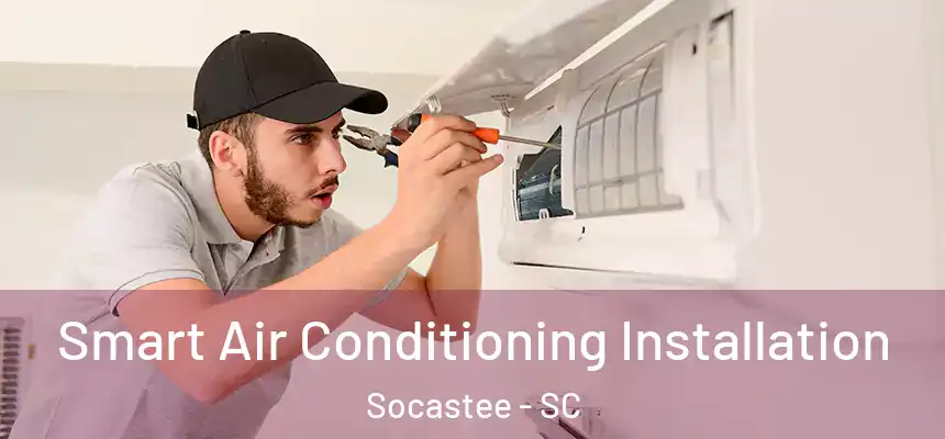  Smart Air Conditioning Installation Socastee - SC