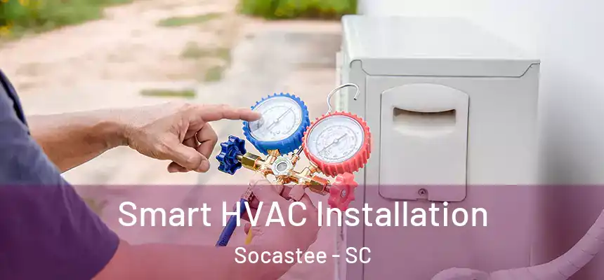  Smart HVAC Installation Socastee - SC